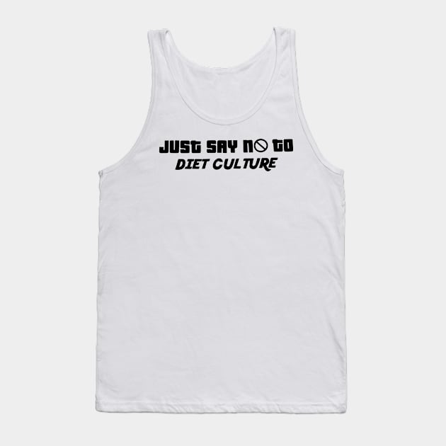 Just Say No to Diet Culture Tank Top by blacckstoned